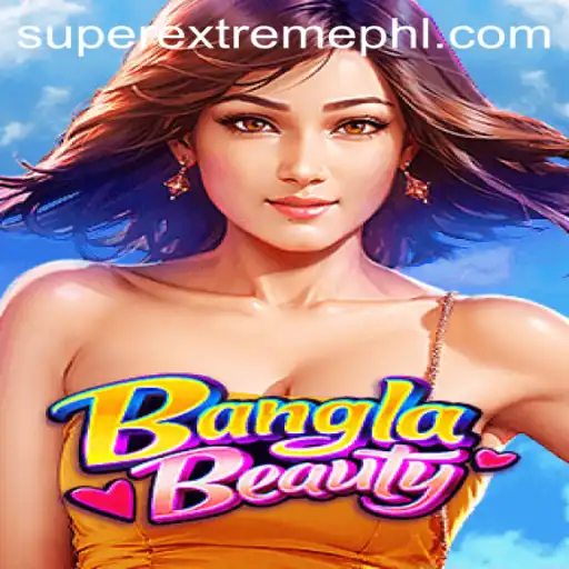 BanglaBeauty: The Super Extreme Gaming Experience