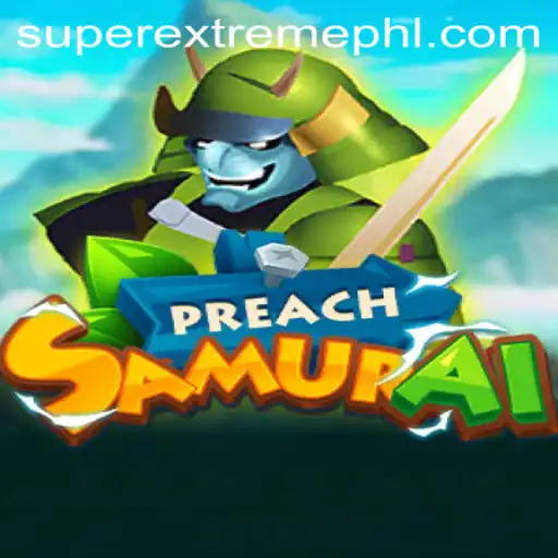 PreachSamurai: Super Extreme Adventure Awaits